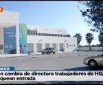 Exigen cambio de directora trabajadores de HG; le bloquean entrada